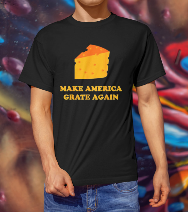 Make America Grate Again Cheese Block T-Shirt
