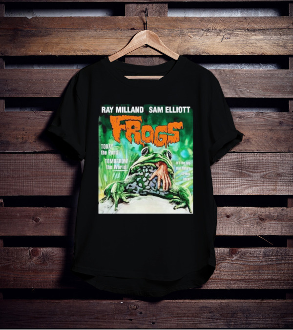 Ray Milland Sam Elliott Frogs Today The Pond Tomorrow The World It's The Day That Nature Strikes Back T-Shirt