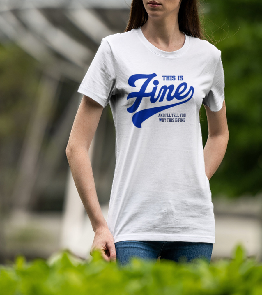 This Is Fine And I'll Tell You Why This Is Fine Blue Retro Script T-Shirt