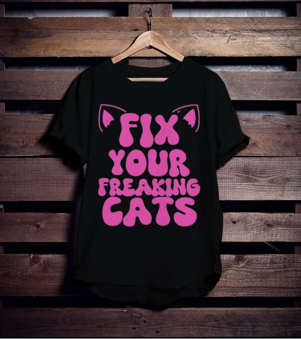 Fix Your Freaking Cats Pink Text With Cat Ears T-Shirt