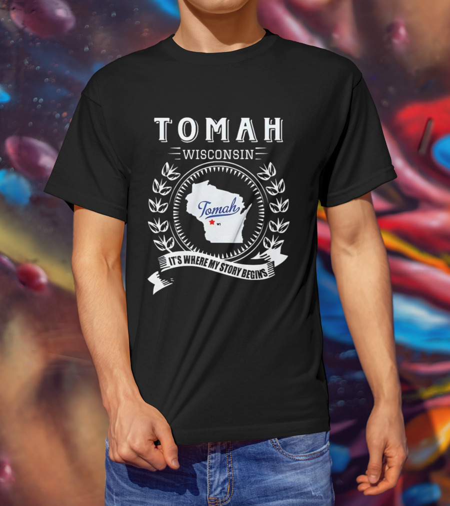 Tomah Wisconsin Map With It's Where My Story Begins Text And Laurel Wreath T-Shirt