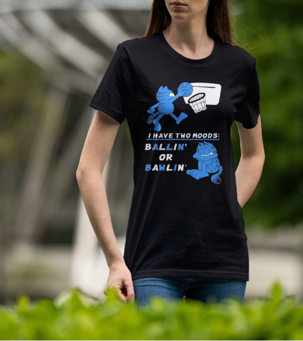 I Have Two Moods: Ballin' Or Bawlin' Garfield Playing Basketball And Crying T-Shirt