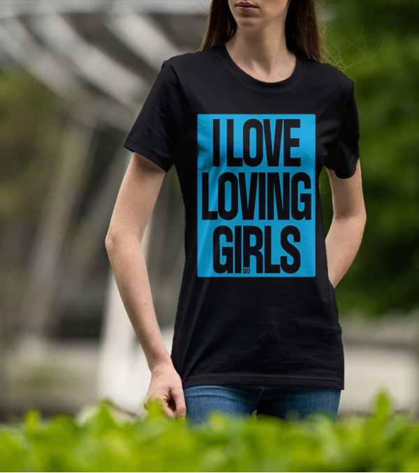 I Love Loving Girls R9 T-Shirt
