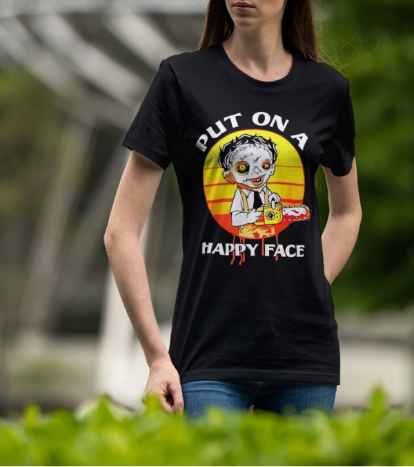 Leatherface Put On A Happy Face Chainsaw Horror T-Shirt