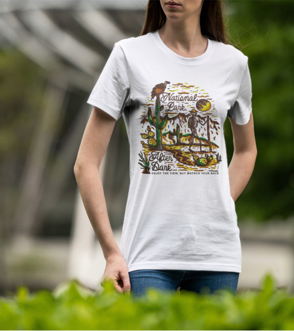 National Park After Dark Enjoy The View But Watch Your Back Desert Skeleton T-Shirt