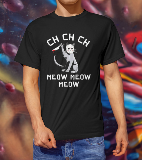 Ch Ch Ch Meow Meow Meow Jason Voorhees Cat Mask Knife T-Shirt