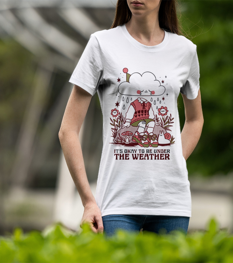 It's Okay To Be Under The Weather Cloud Character With Raindrops And Flowers T-Shirt
