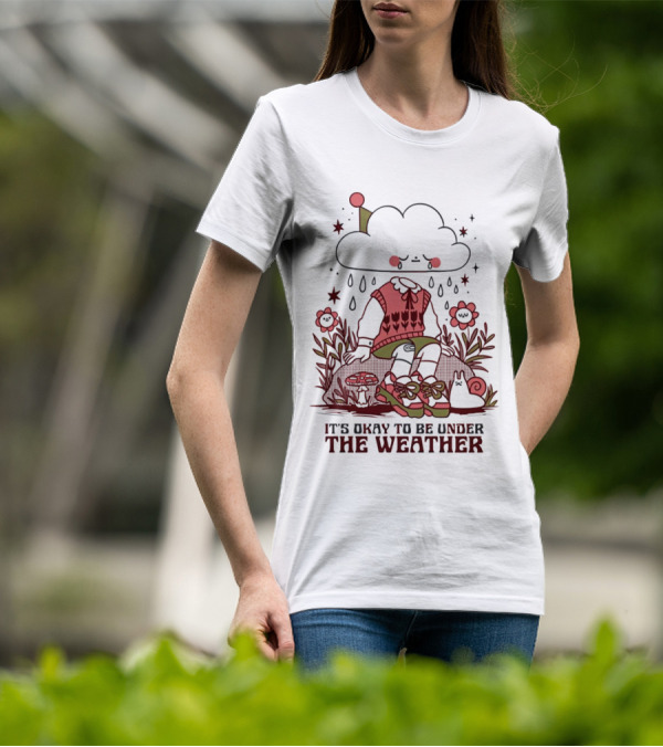 It's Okay To Be Under The Weather Cloud Character With Raindrops And Flowers T-Shirt