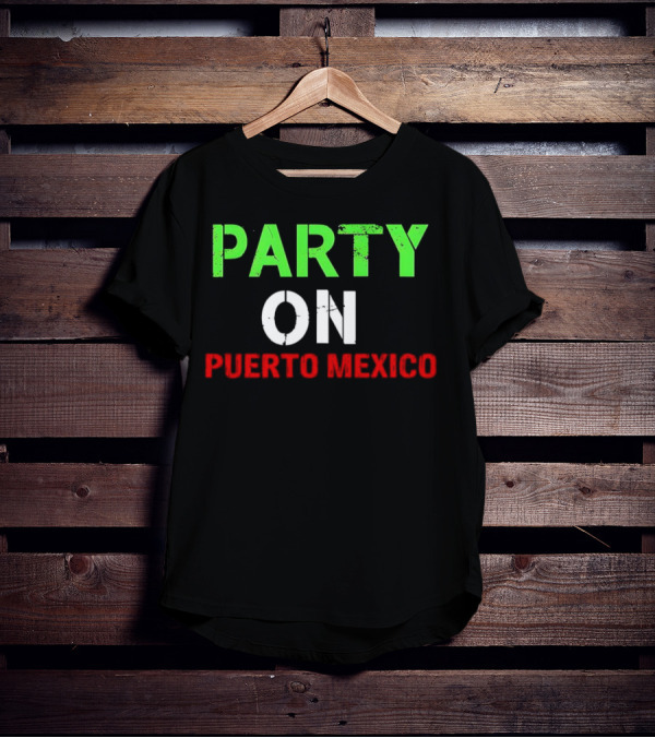 PARTY ON PUERTO MEXICO T-Shirt