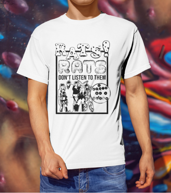 Rats Don’t Listen To Them T-Shirt