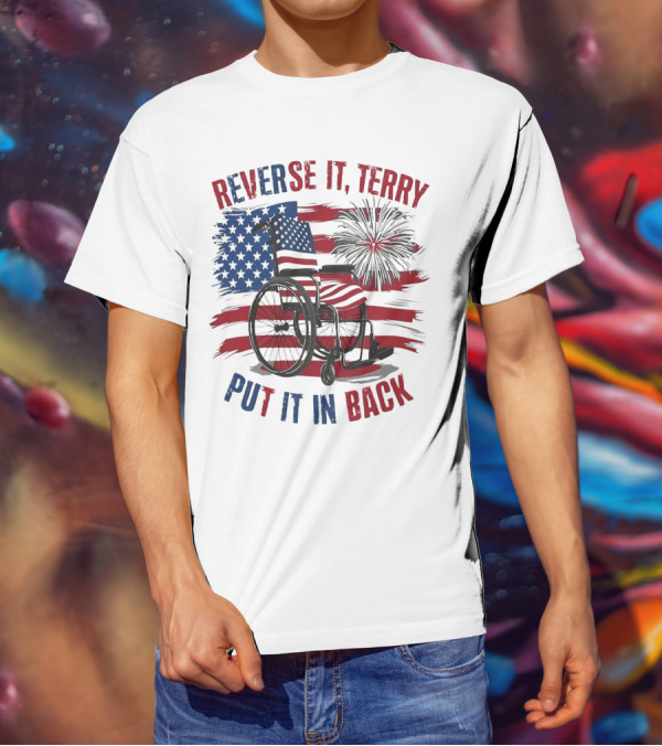 Reverse It Terry Put It In Back USA Flag Fireworks Wheelchair T-Shirt