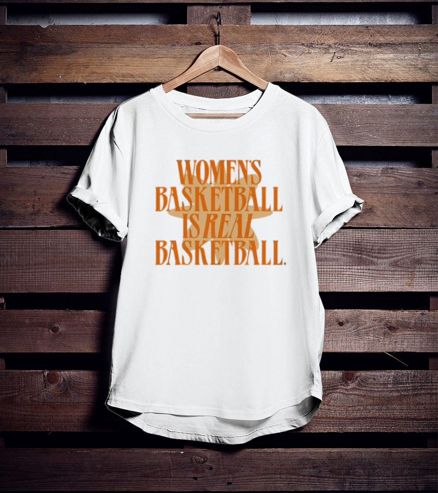 WOMEN'S BASKETBALL IS REAL BASKETBALL T-Shirt