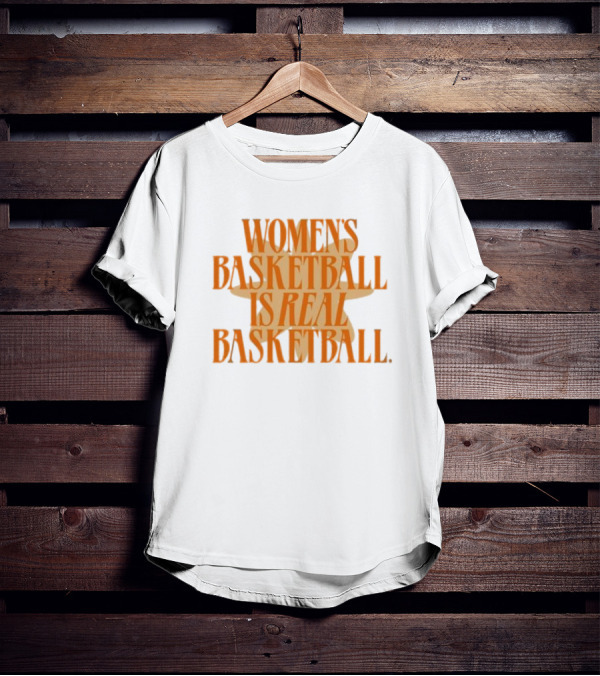 WOMEN'S BASKETBALL IS REAL BASKETBALL T-Shirt