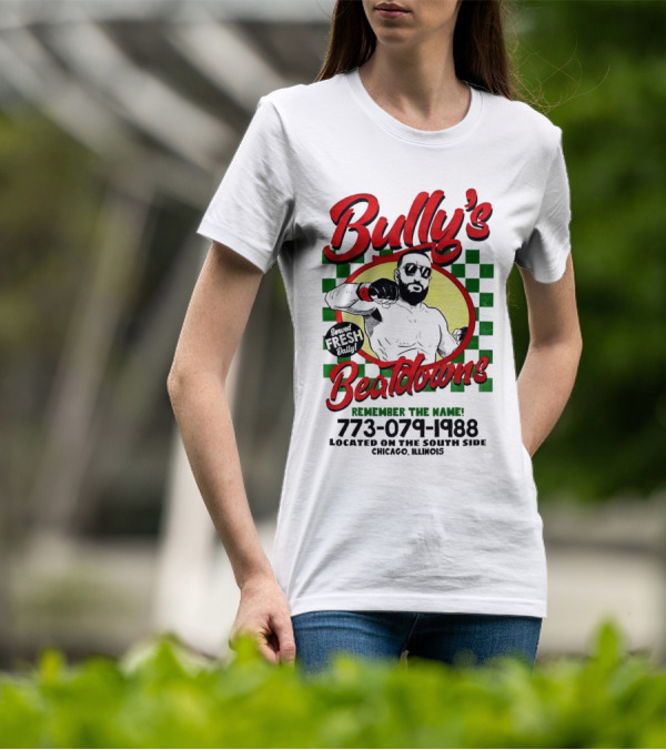 Bully’s Beatdowns Served Fresh Daily Remember The Name Chicago Illinois T-Shirt