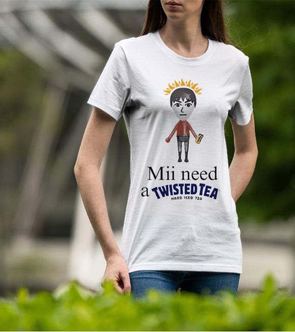 Mii Need A Twisted Tea Hard Iced Tea Parody Image T-Shirt