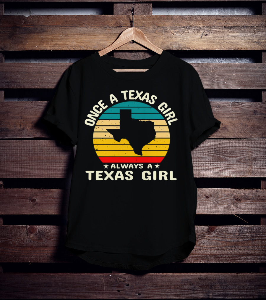Once A Texas Girl Always A Texas Girl Retro Vintage Texas T-Shirt