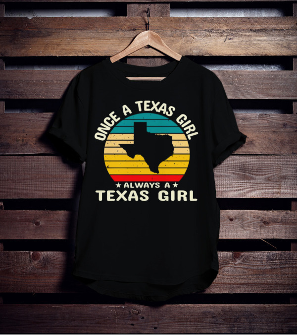 Once A Texas Girl Always A Texas Girl Retro Vintage Texas T-Shirt