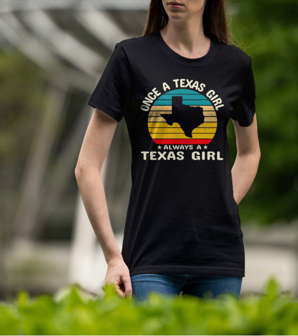 Once A Texas Girl Always A Texas Girl Retro Vintage Texas T-Shirt