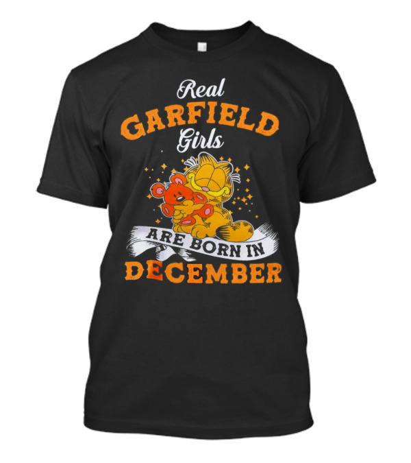 Real Garfield Girls Are Born In December Hugging Teddy Bear T-Shirt