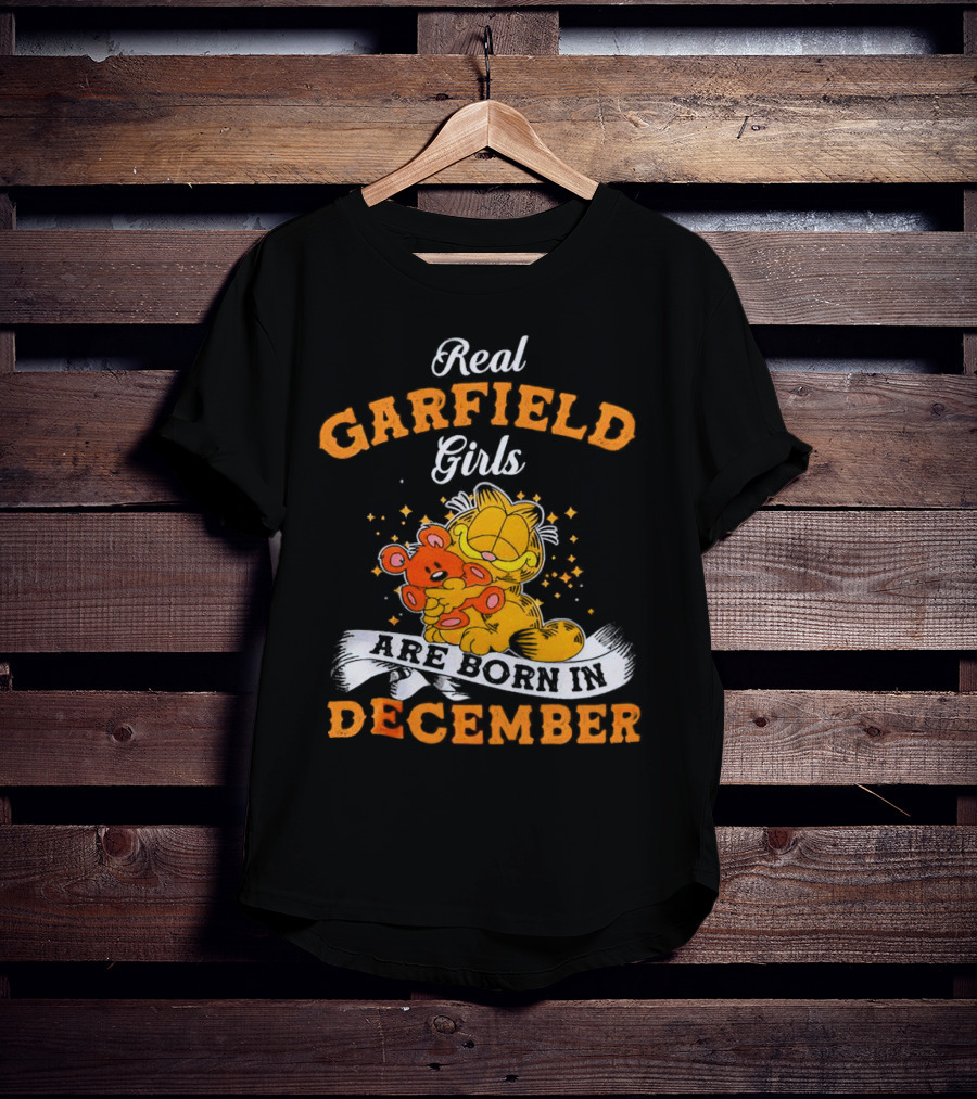 Real Garfield Girls Are Born In December Hugging Teddy Bear T-Shirt