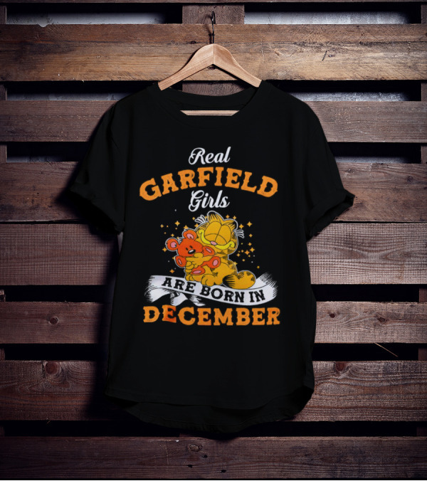 Real Garfield Girls Are Born In December Hugging Teddy Bear T-Shirt