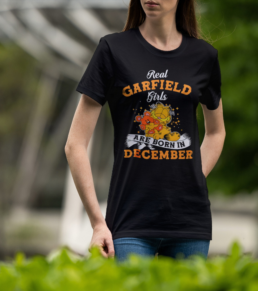 Real Garfield Girls Are Born In December Hugging Teddy Bear T-Shirt