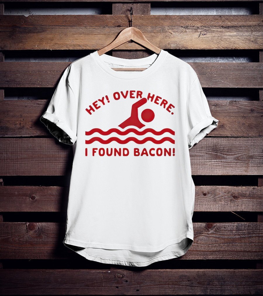 Hey Over Here I Found Bacon Swimming Pose T-Shirt