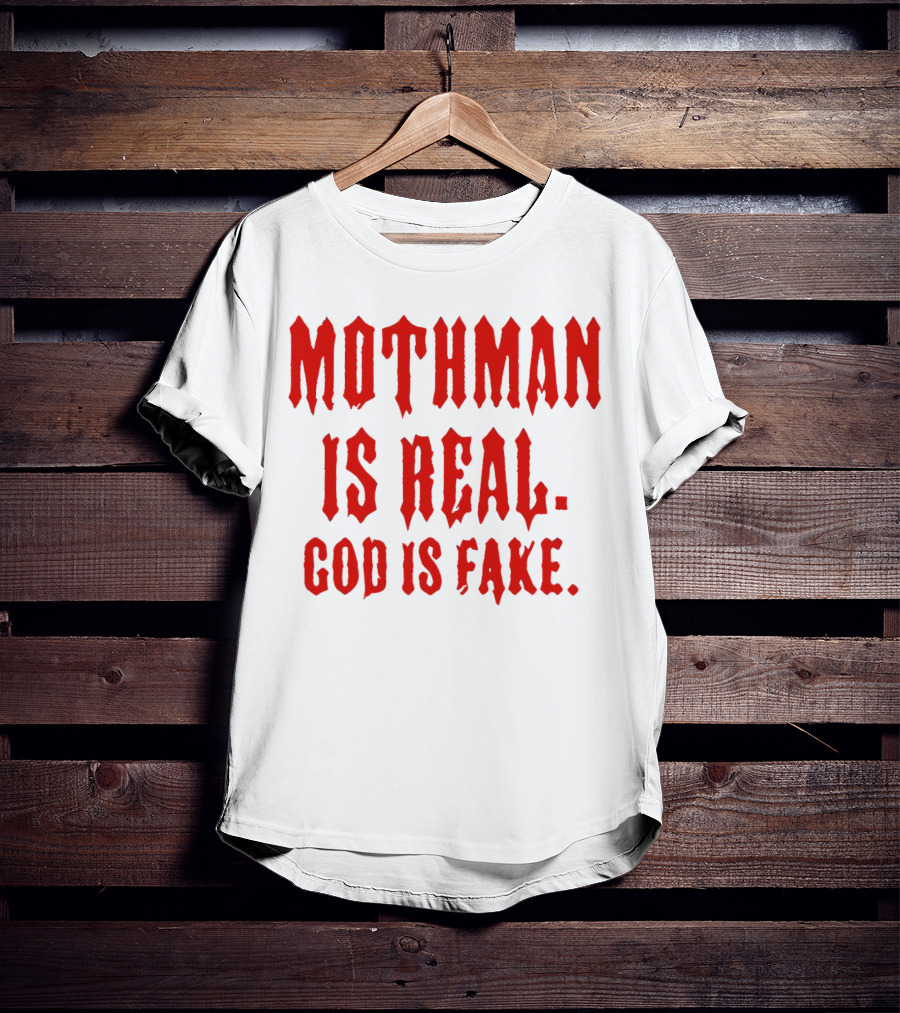 Mothman Is Real God Is Fake Red Gothic Text T-Shirt