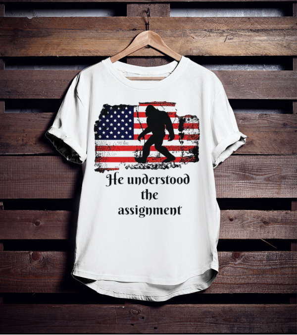 Bigfoot Silhouette With Distressed American Flag He Understood The Assignment T-Shirt