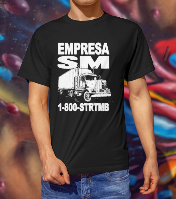 EMPRESA SM Trucking 1-800-STR TMB Logistics Big Rig T-Shirt