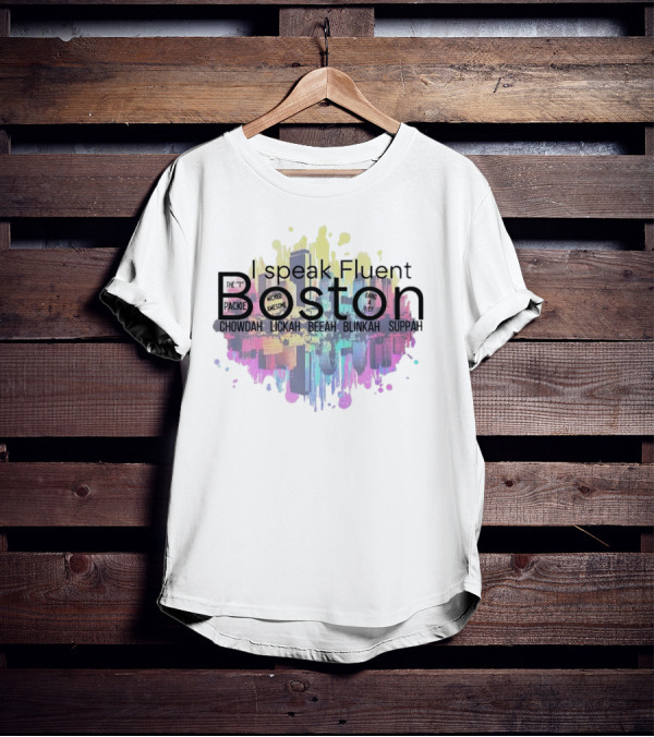 I Speak Fluent Boston Chowdah Lickah Beeah Blinkah Suppah Packie Wicked Awesome Bang A Uey T-Shirt