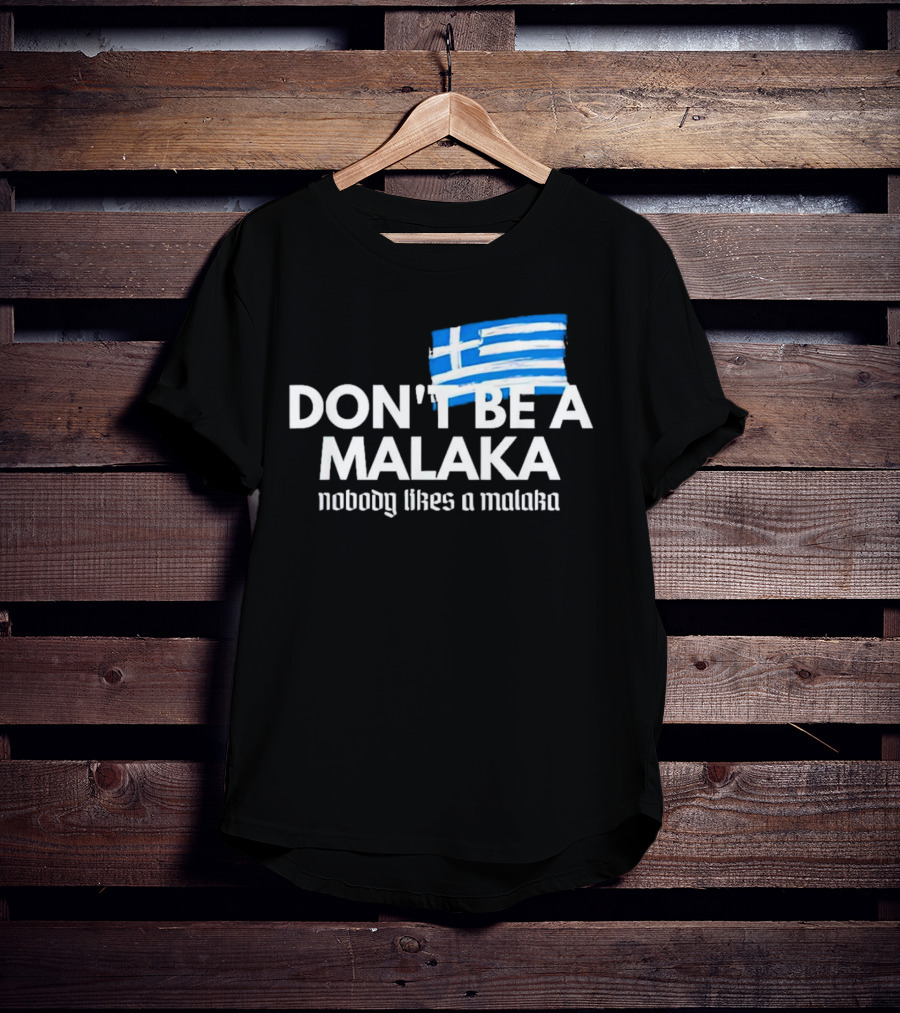 Don’t Be A Malaka Nobody Likes A Malaka Greek Flag T-Shirt