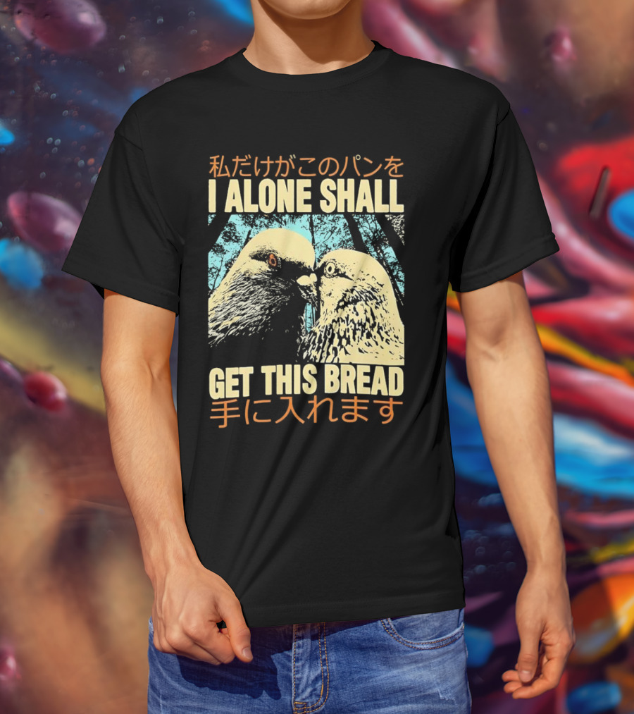 I Alone Shall Get This Bread Pigeon Art Japanese Text Comic T-Shirt