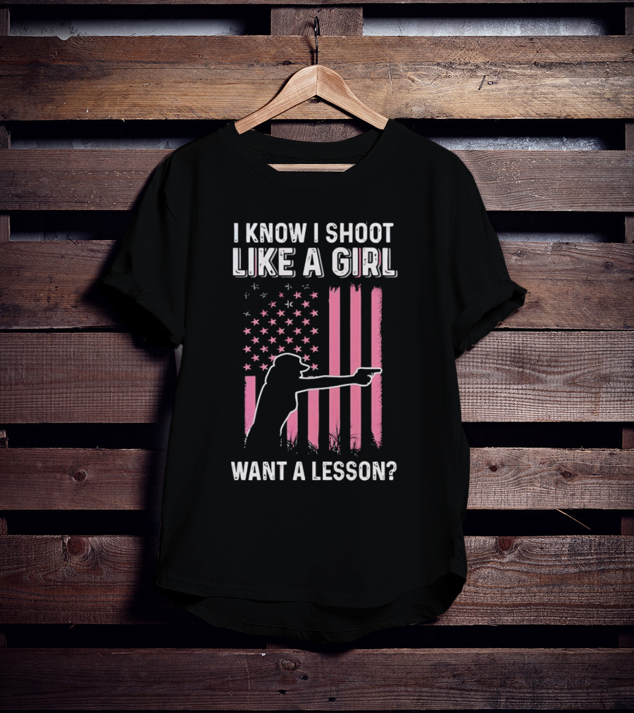 I Know I Shoot Like A Girl Want A Lesson Pink USA Flag T-Shirt
