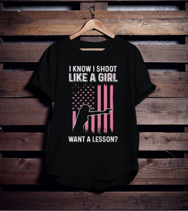 I Know I Shoot Like A Girl Want A Lesson Pink USA Flag T-Shirt