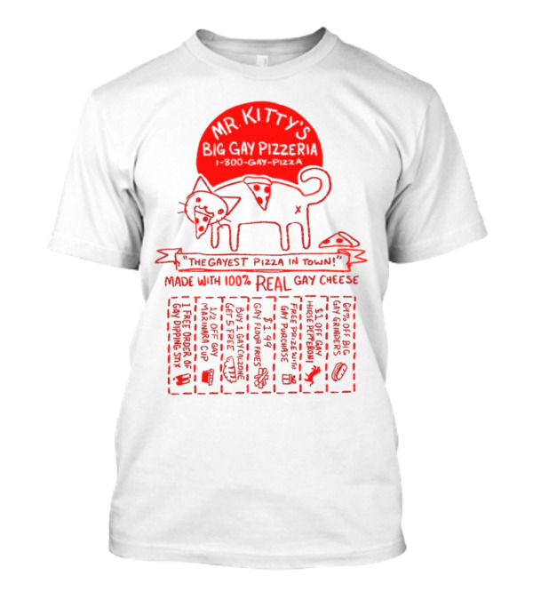 Mr Kitty's Big Gay Pizzeria The Gayest Pizza In Town Made With 100% Real Gay Cheese Fun Fluorescents Gay Pride Charity T-Shirt