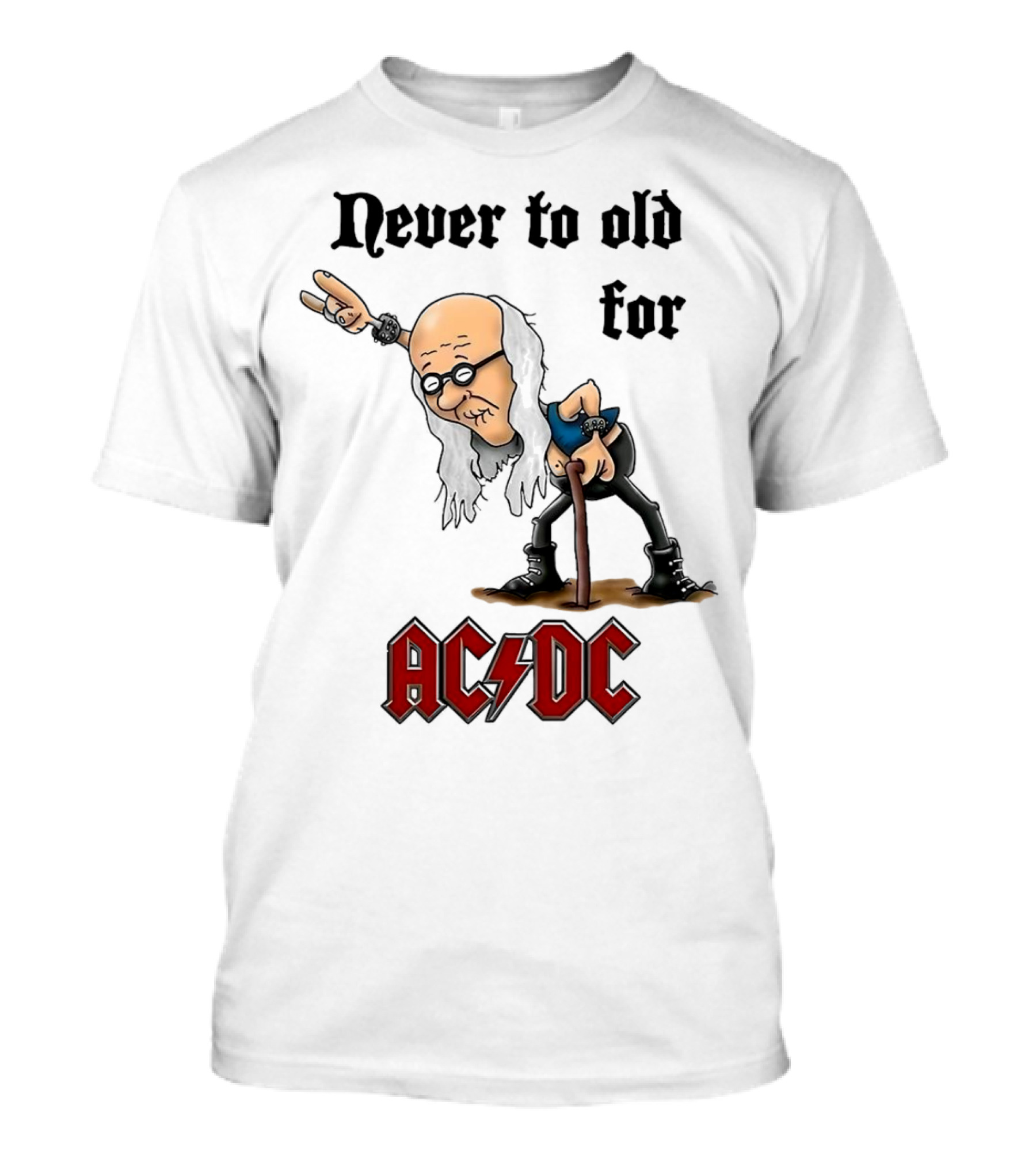 Never Too Old For AC/DC Rock Lover T-Shirt