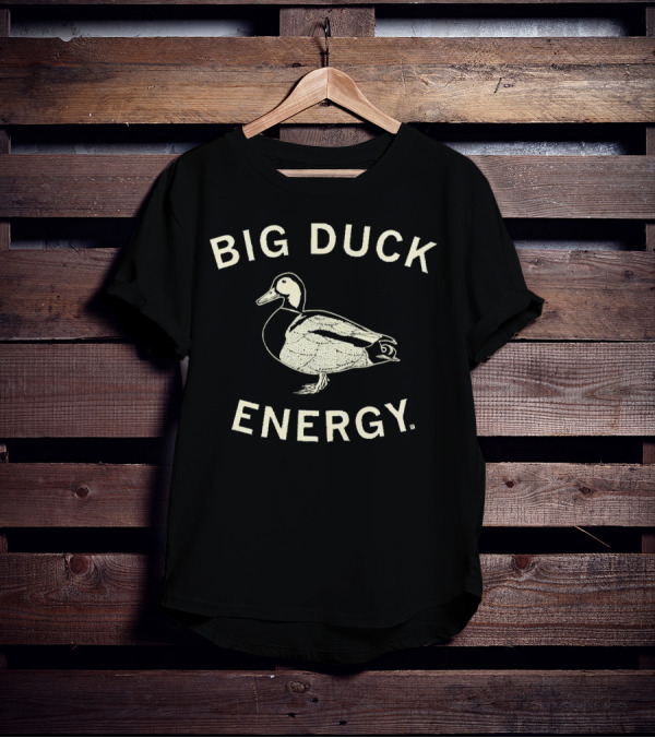 Big Duck Energy Duck T-Shirt