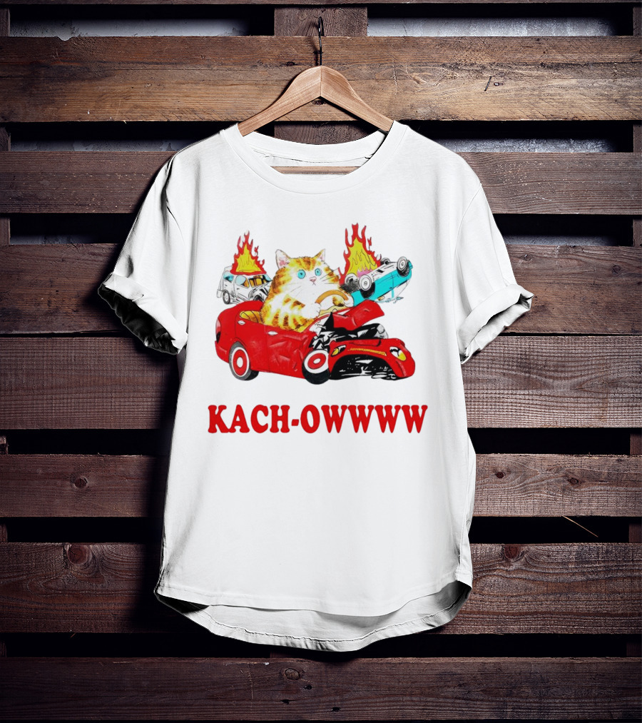 Kach Owwww Cat Driving Crashed Red Car With Burning Vehicles T-Shirt