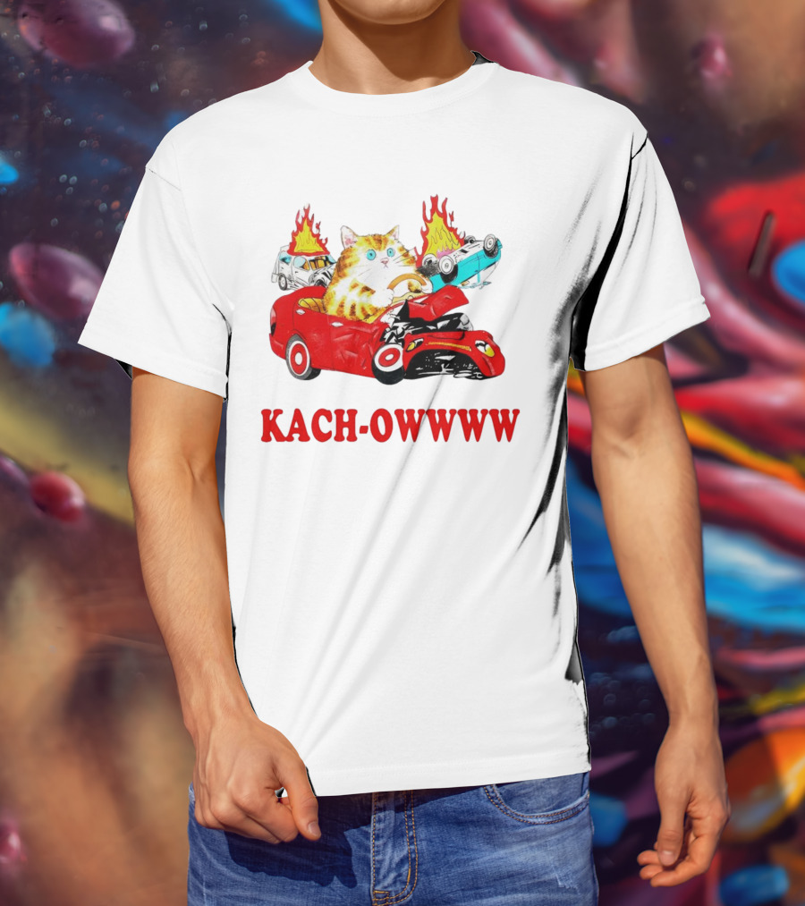 Kach Owwww Cat Driving Crashed Red Car With Burning Vehicles T-Shirt