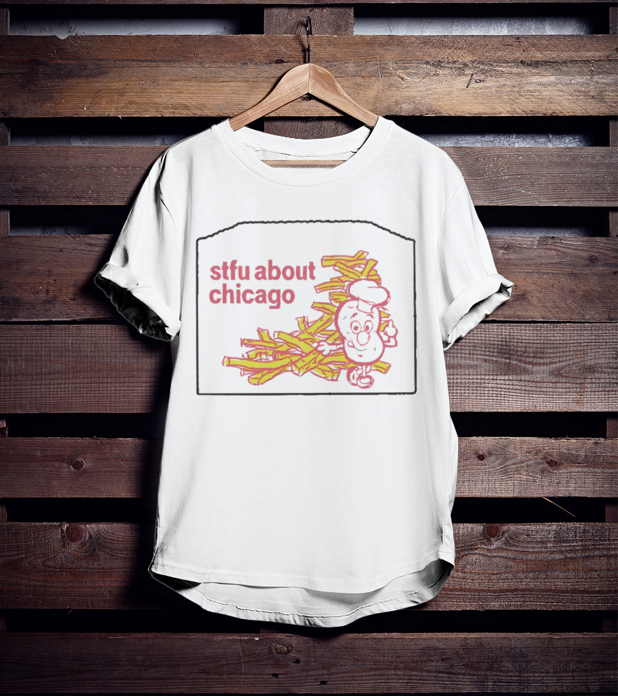 Stfu About Chicago French Fries Animated T-Shirt