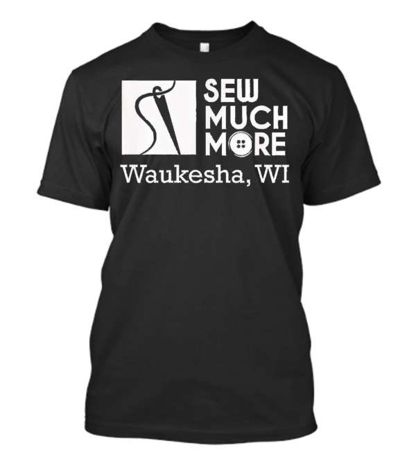 SEW MUCH MORE Waukesha WI Needle And Thread Button T-Shirt