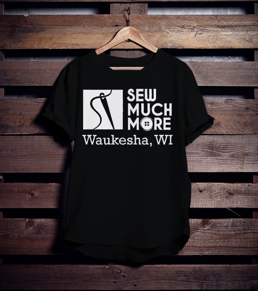 SEW MUCH MORE Waukesha WI Needle And Thread Button T-Shirt