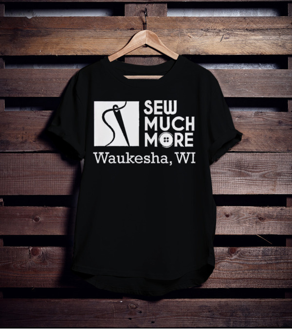 SEW MUCH MORE Waukesha WI Needle And Thread Button T-Shirt