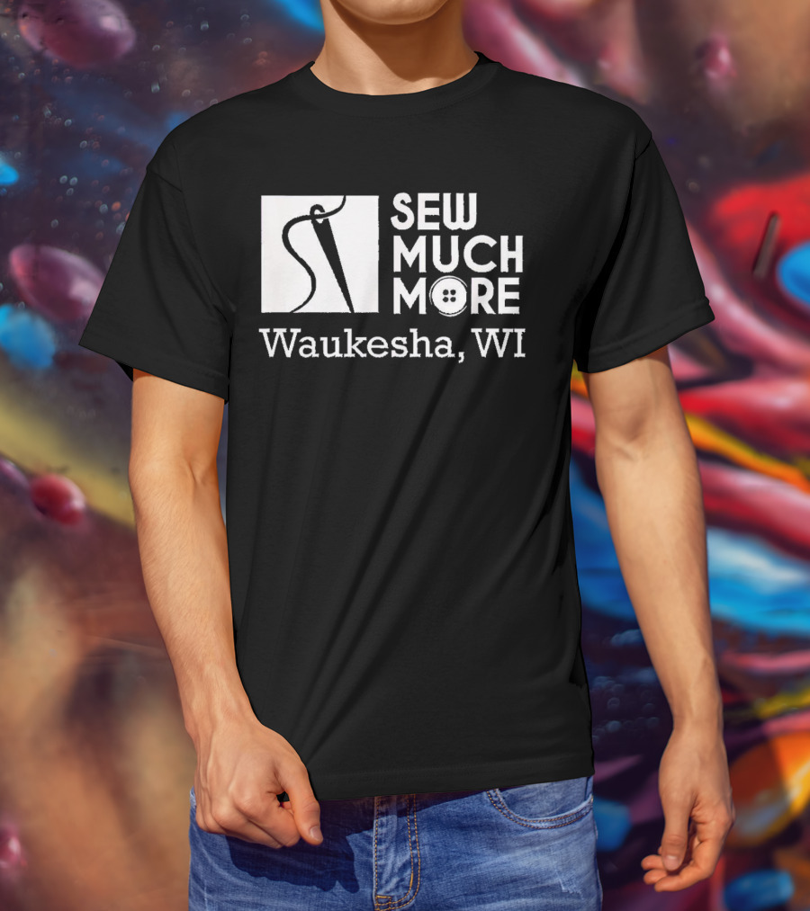 SEW MUCH MORE Waukesha WI Needle And Thread Button T-Shirt