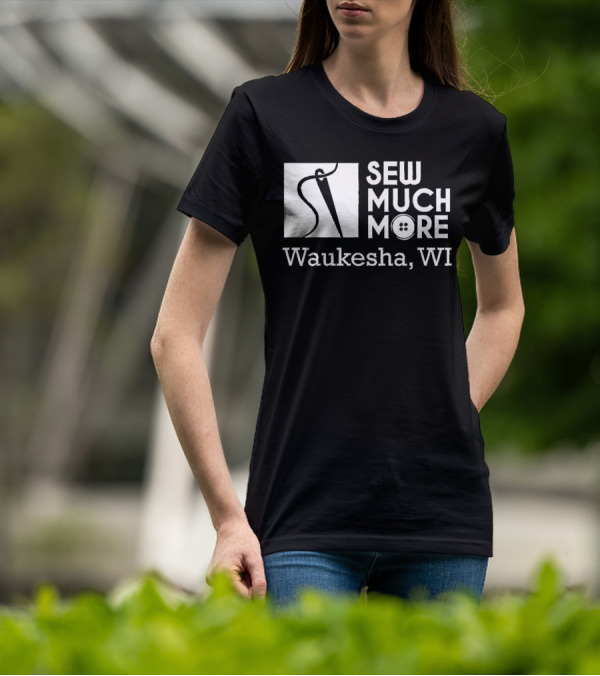 SEW MUCH MORE Waukesha WI Needle And Thread Button T-Shirt
