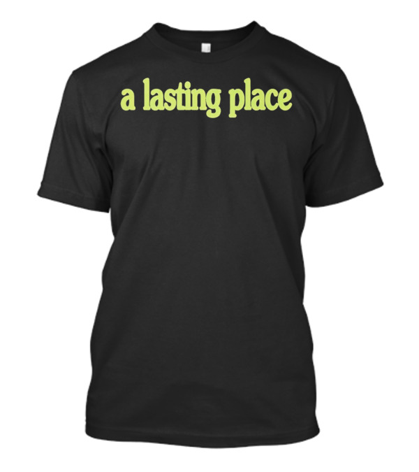 A Lasting Place T-Shirt