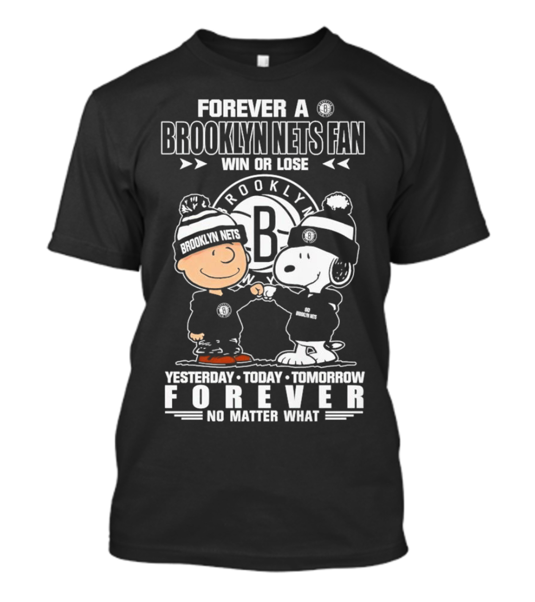 Forever A Brooklyn Nets Fan Win Or Lose Yesterday Today Tomorrow Forever No Matter What T-Shirt