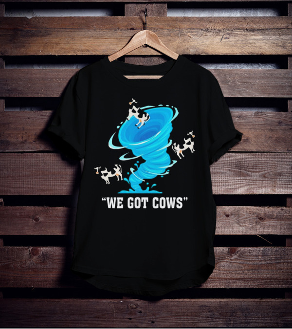We Got Cows Tornado T-Shirt