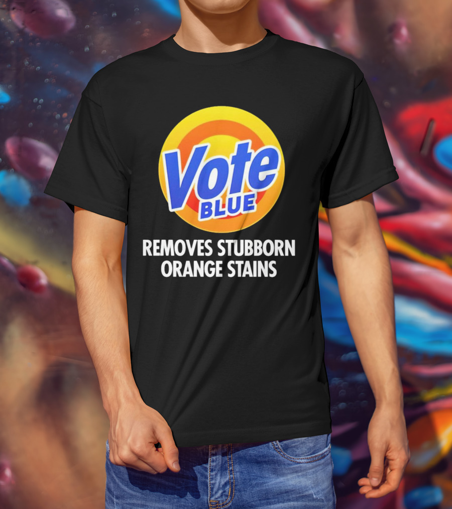 Vote Blue Removes Stubborn Orange Stains Laundry Detergent T-Shirt